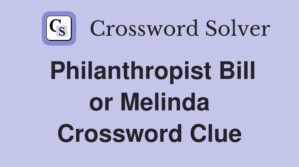 Philanthropist Bill or Melinda Crossword Clue