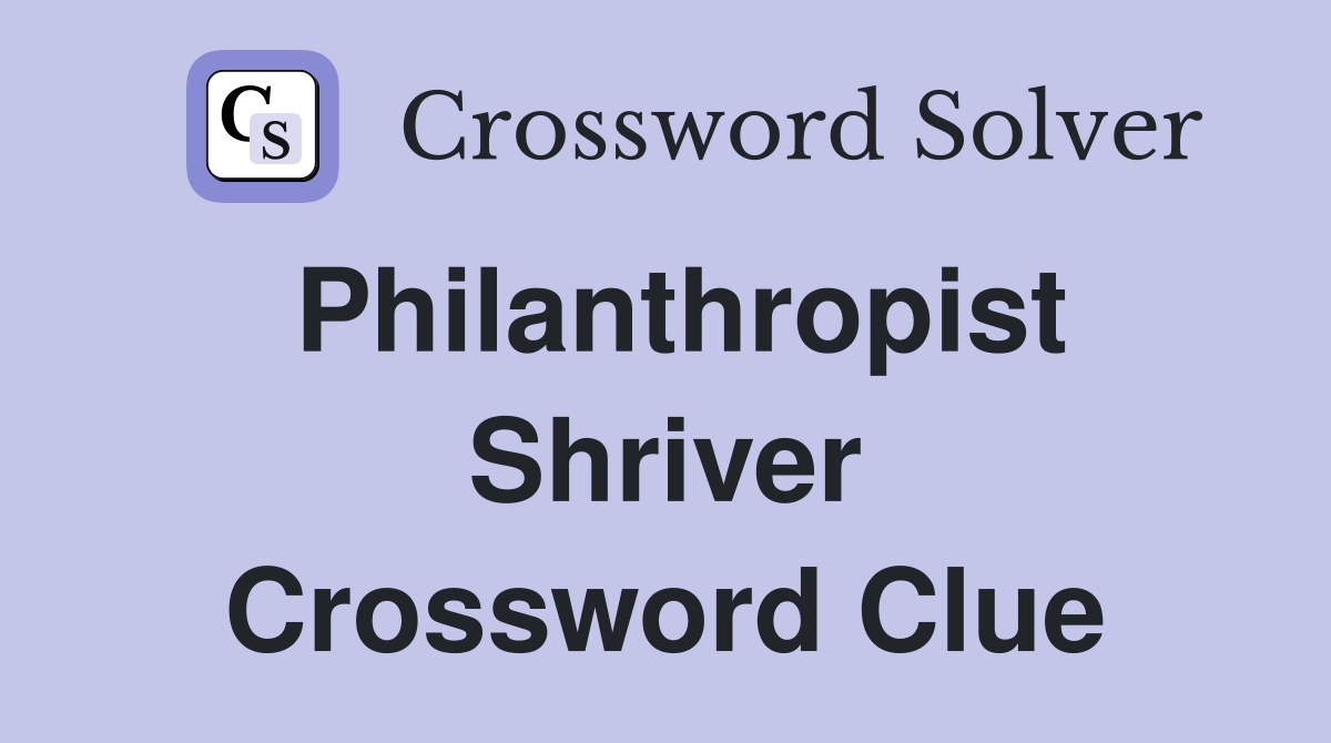 Philanthropist Shriver Crossword Clue