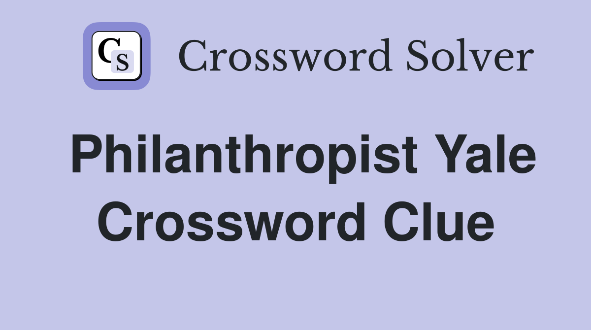 Philanthropist Yale Crossword Clue
