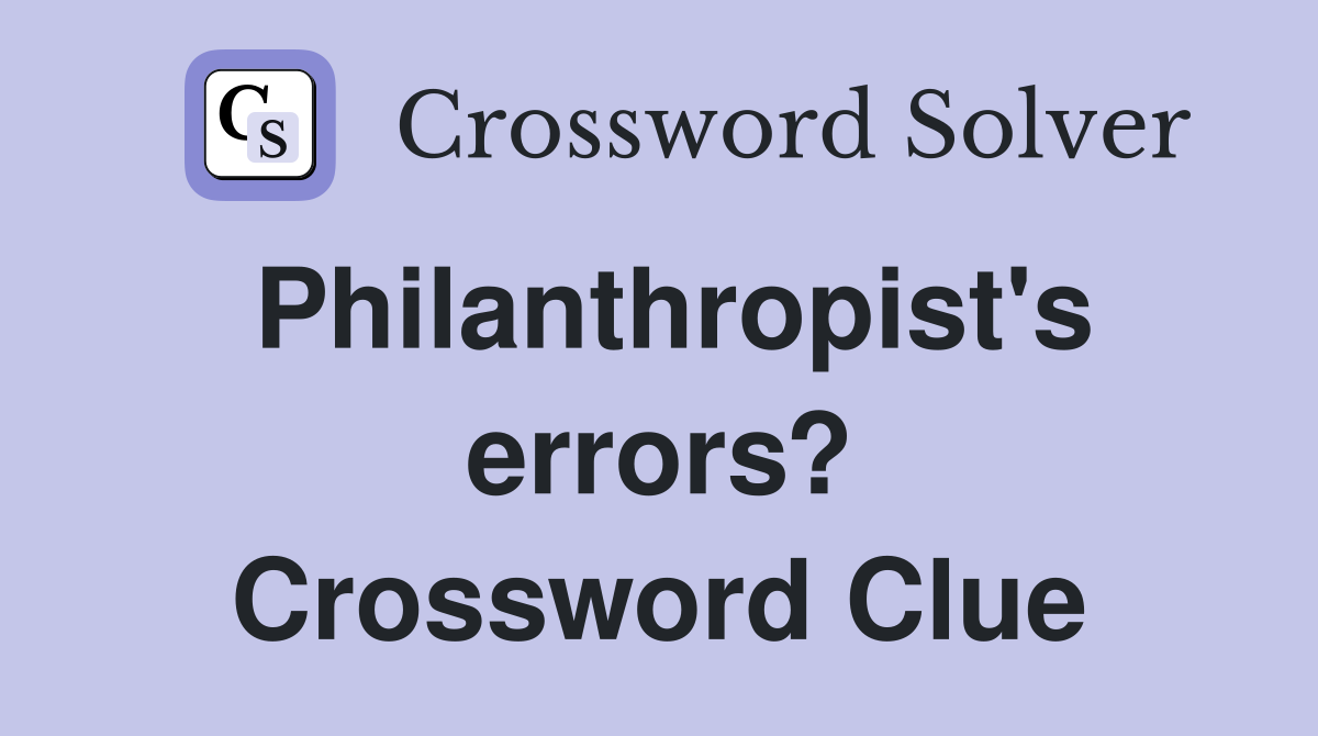 Philanthropist's errors? Crossword Clue
