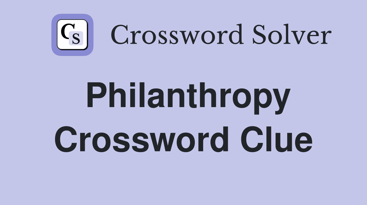 Philanthropy Crossword Clue