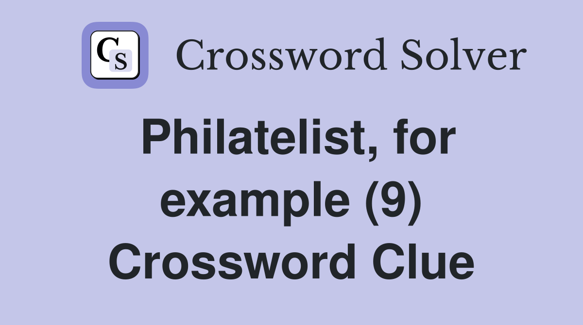 Philatelist, for example (9) Crossword Clue