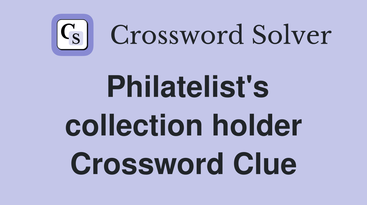 Philatelist's collection holder Crossword Clue