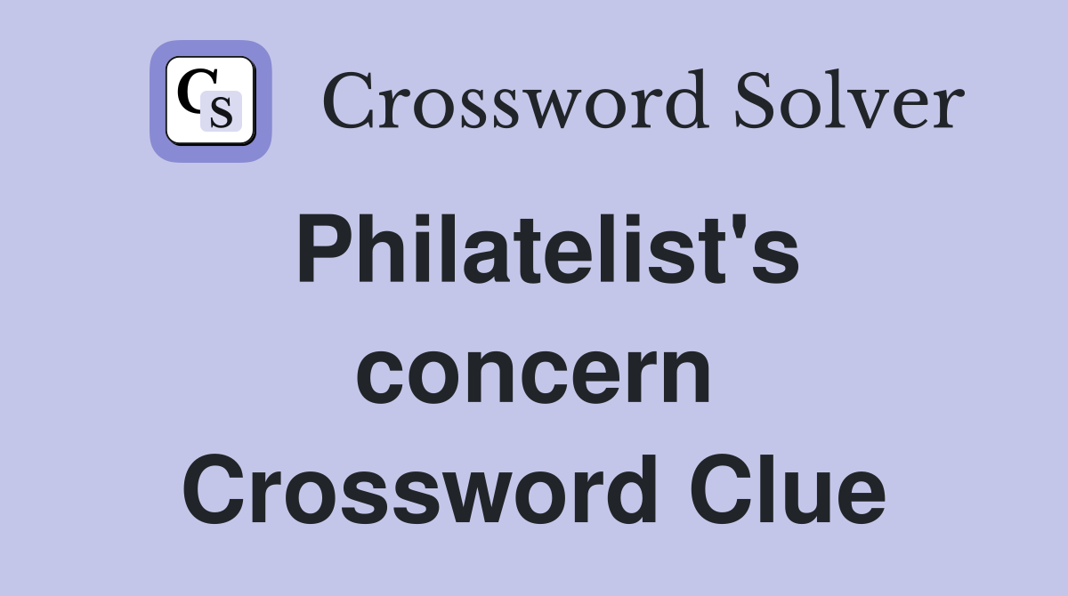 Philatelist's concern Crossword Clue