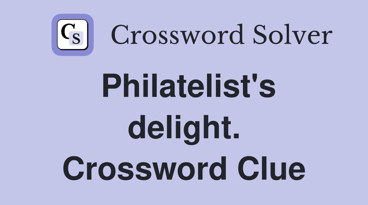 Philatelist's delight. Crossword Clue