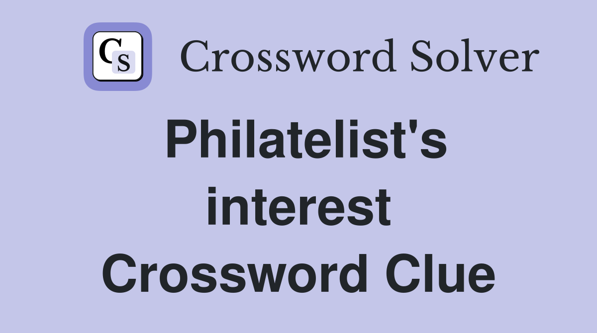 Philatelist's interest Crossword Clue