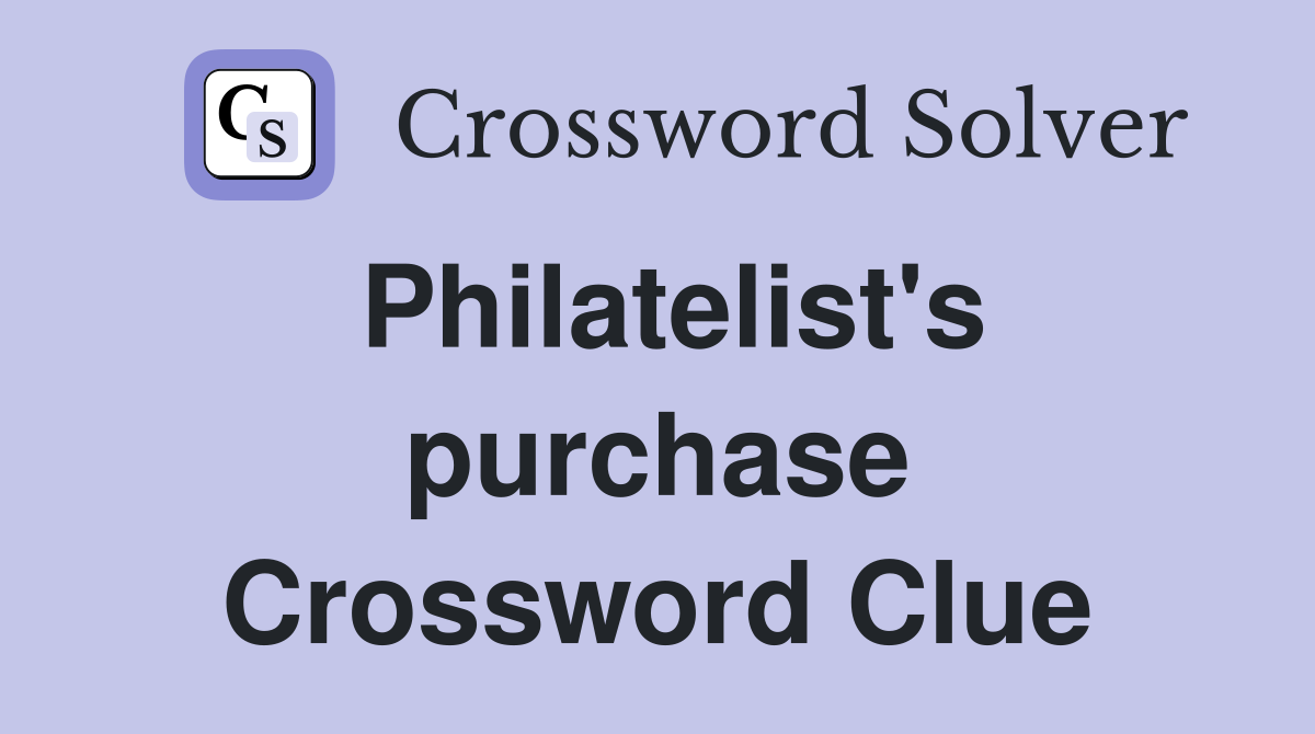Philatelist's purchase Crossword Clue