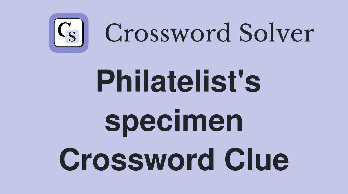 Philatelist's specimen Crossword Clue
