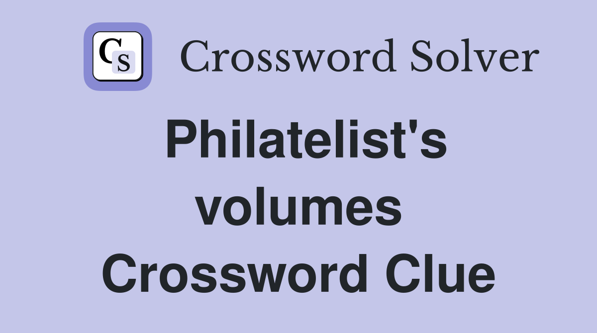 Philatelist's volumes Crossword Clue