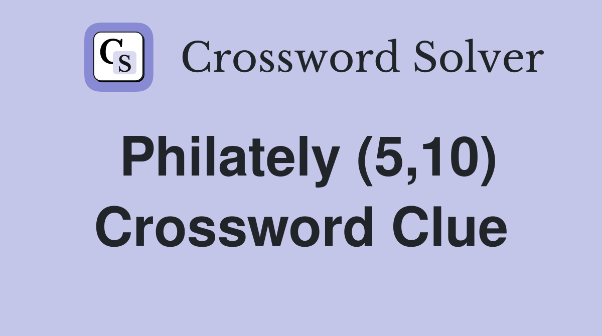 Philately (5,10) Crossword Clue