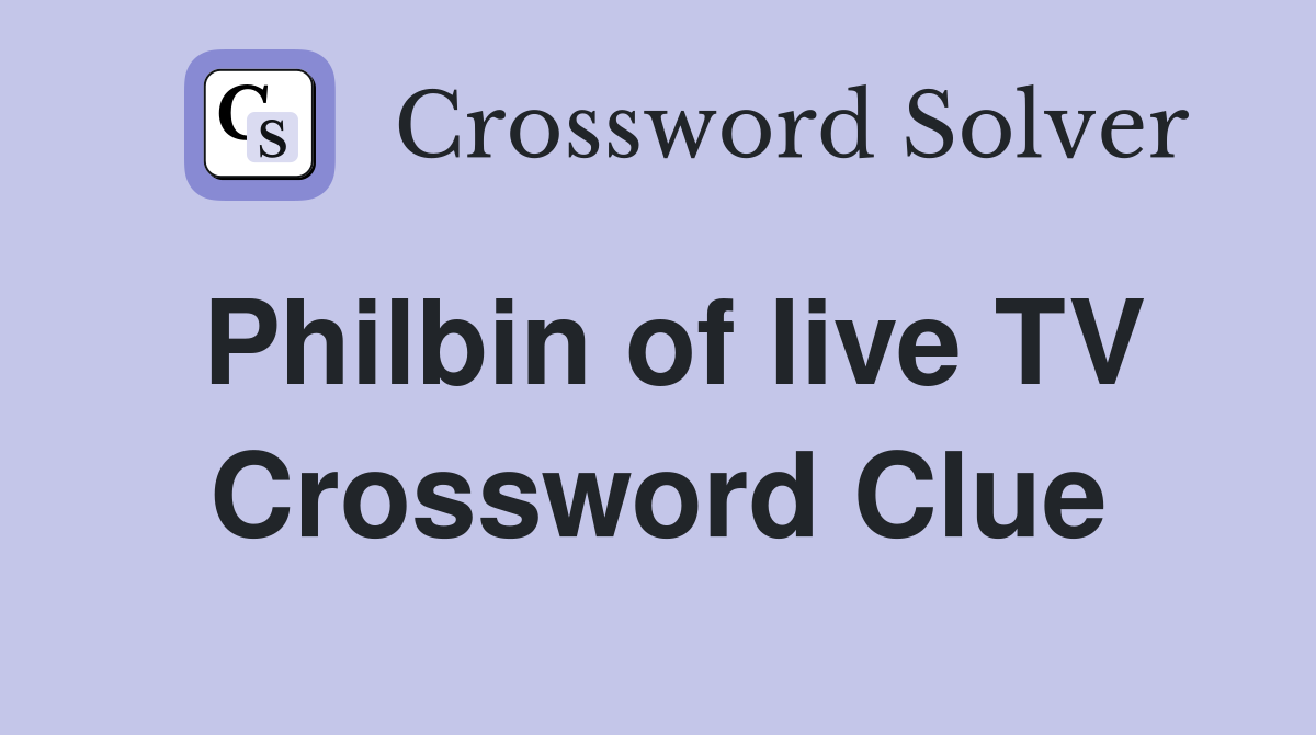 Philbin of live TV Crossword Clue