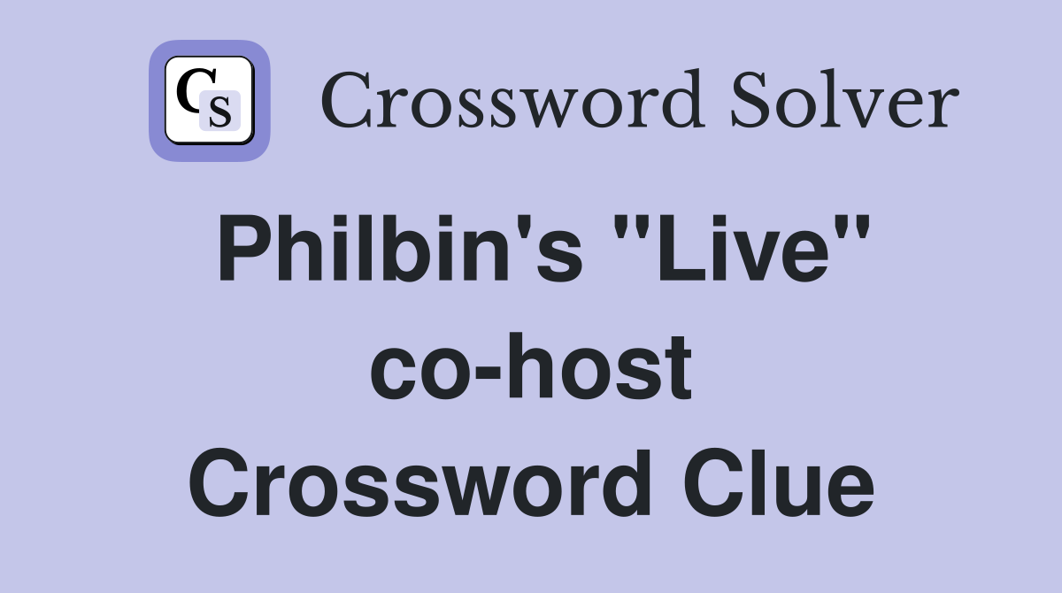 Philbin's "Live" co-host Crossword Clue
