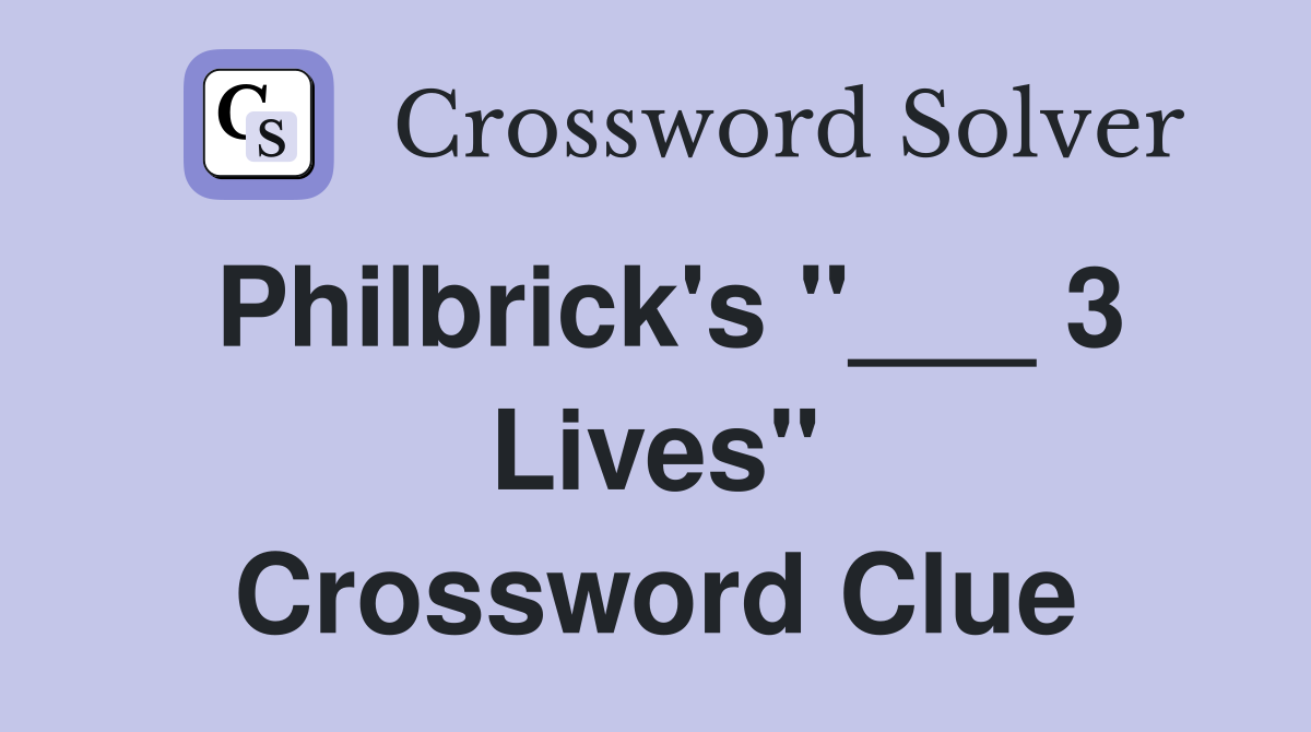 Philbrick's "___ 3 Lives" Crossword Clue