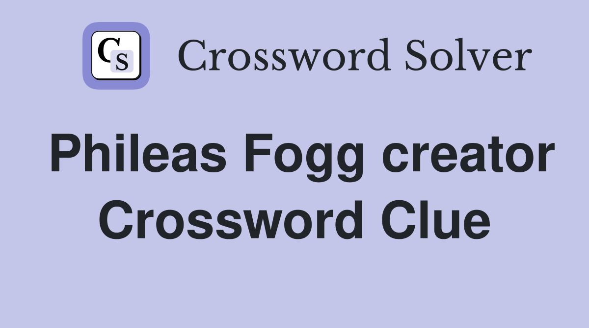 Phileas Fogg creator Crossword Clue