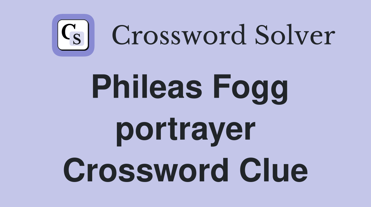 Phileas Fogg portrayer Crossword Clue