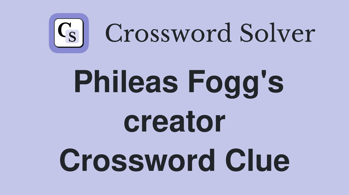 Phileas Fogg's creator Crossword Clue