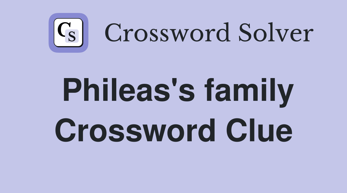 Phileas's family Crossword Clue