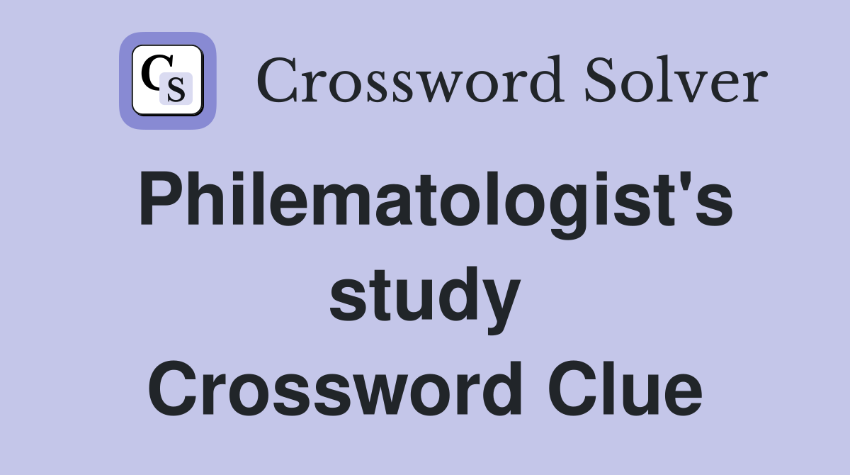 Philematologist's study Crossword Clue