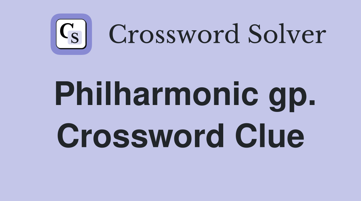 Philharmonic gp. Crossword Clue