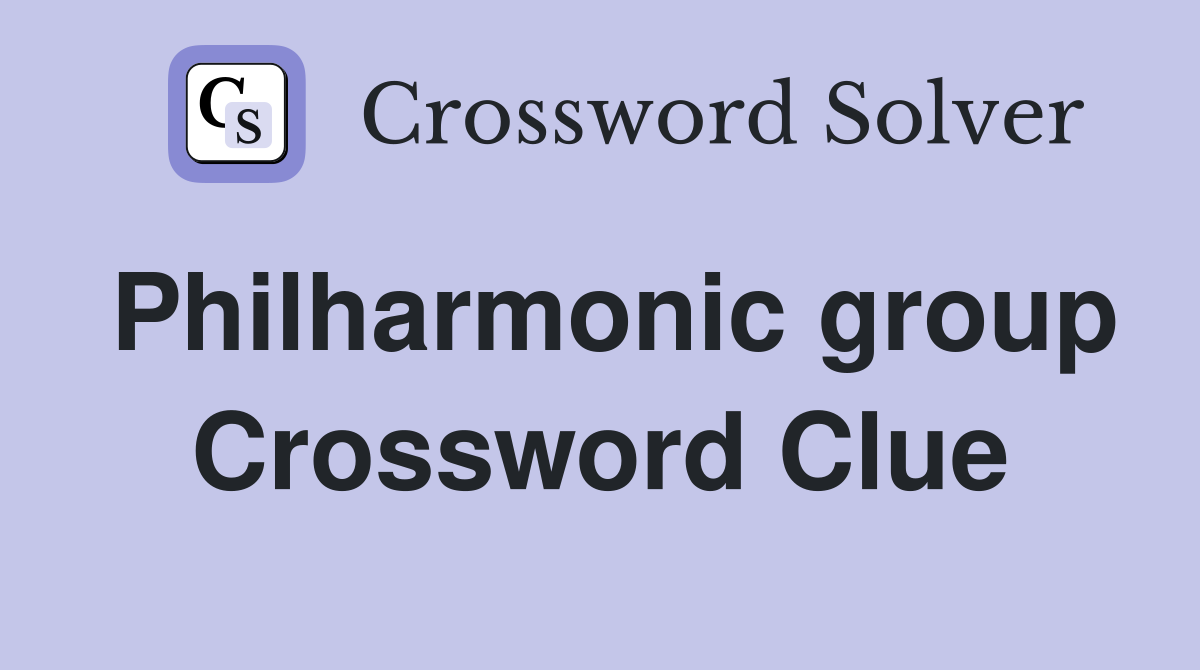 Philharmonic group Crossword Clue