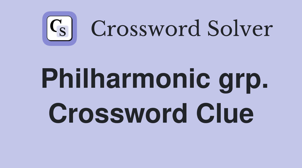 Philharmonic grp. Crossword Clue