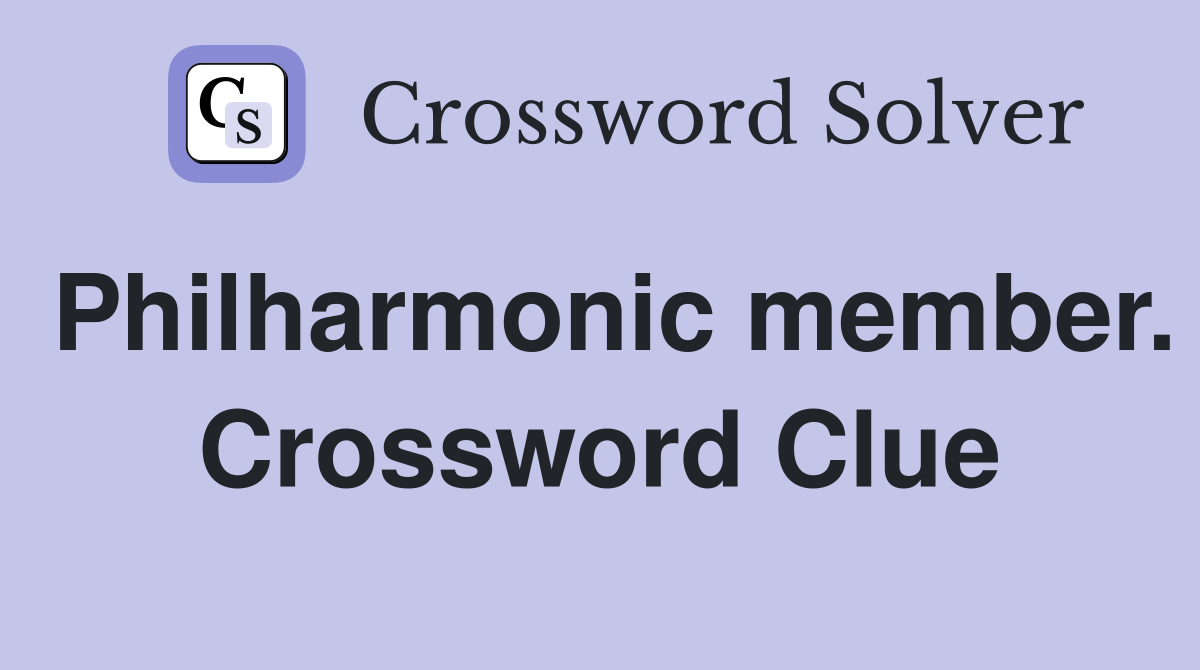 Philharmonic member. Crossword Clue
