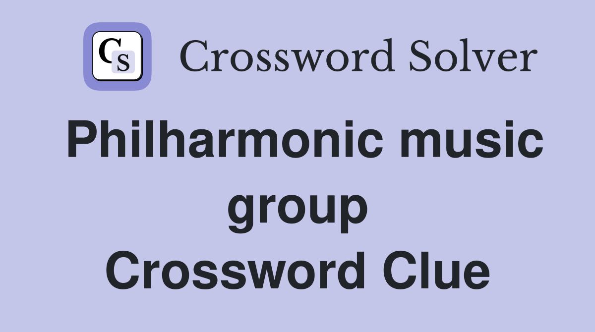 Philharmonic music group Crossword Clue