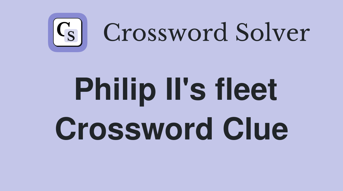 Philip II's fleet Crossword Clue