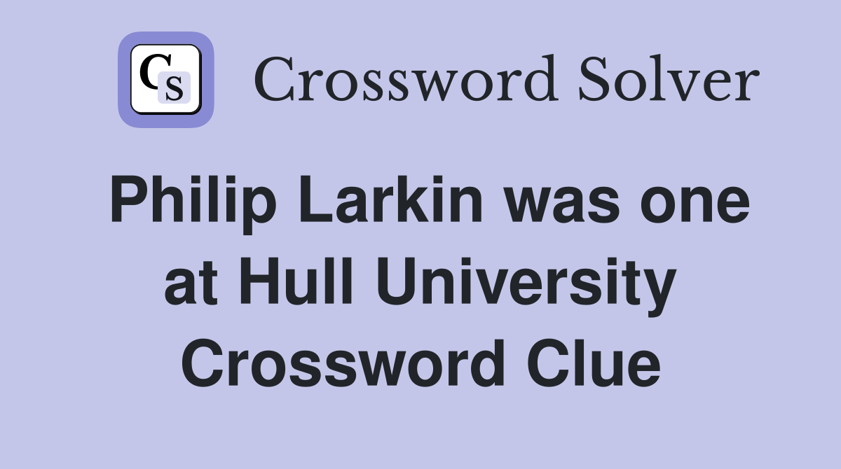 Philip Larkin was one at Hull University Crossword Clue