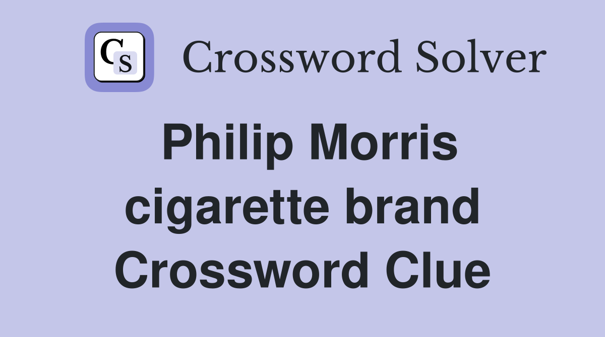 Philip Morris cigarette brand Crossword Clue