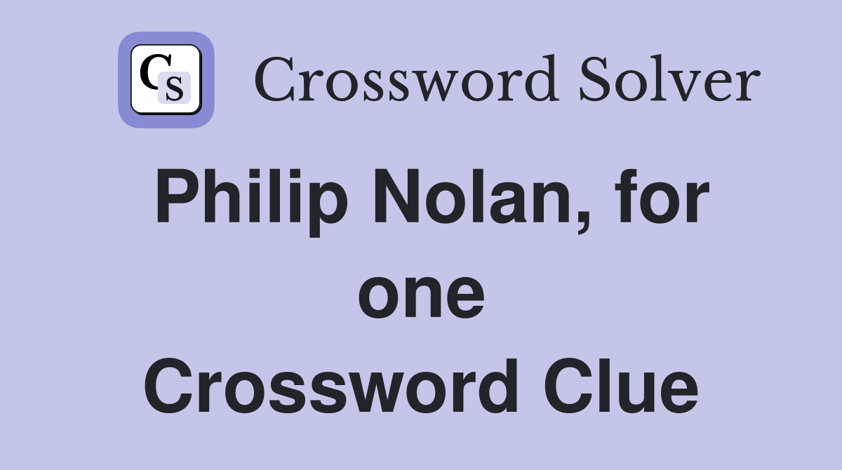 Philip Nolan, for one Crossword Clue