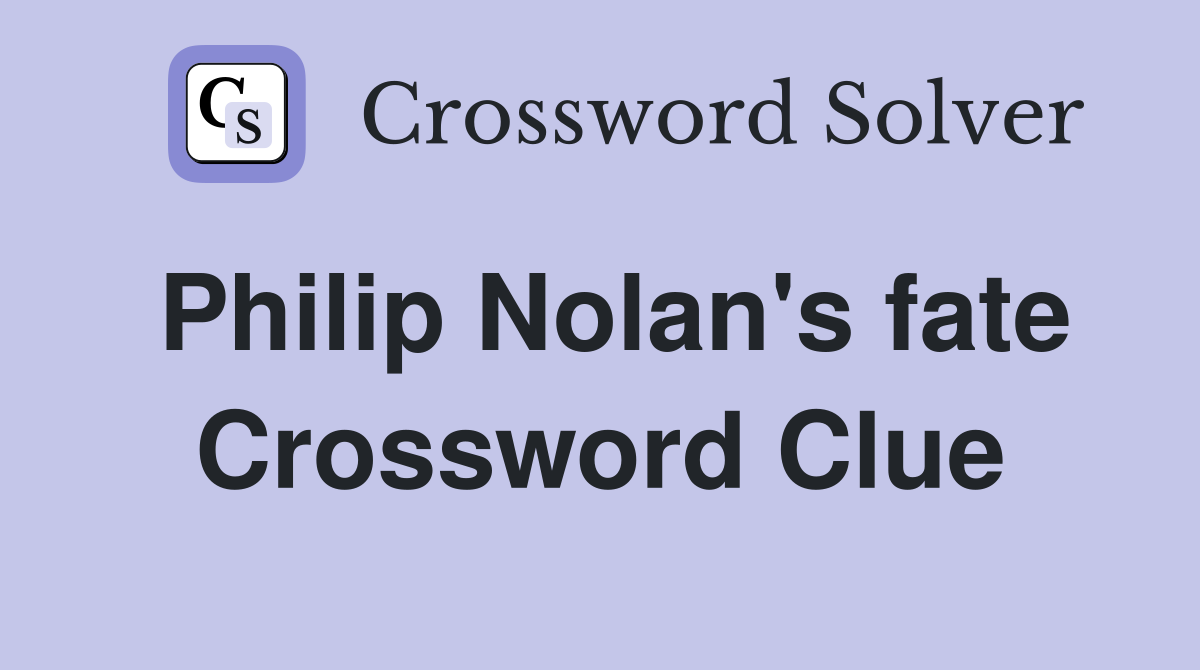 Philip Nolan's fate Crossword Clue