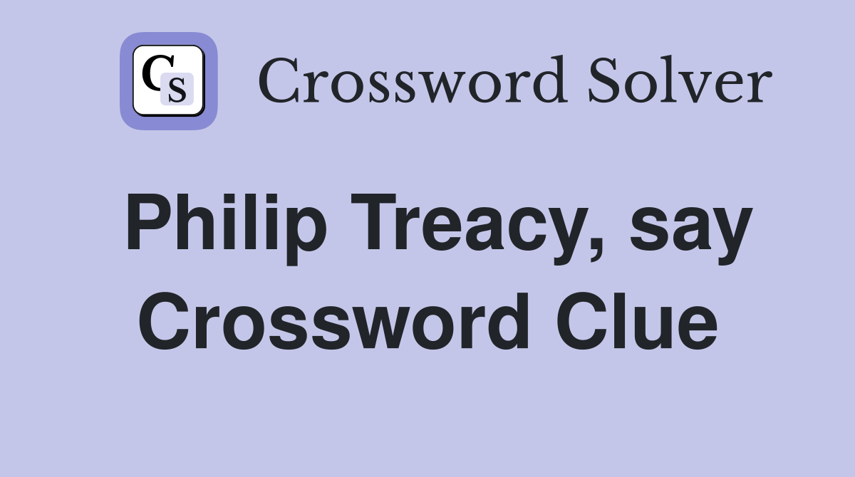 Philip Treacy, say Crossword Clue