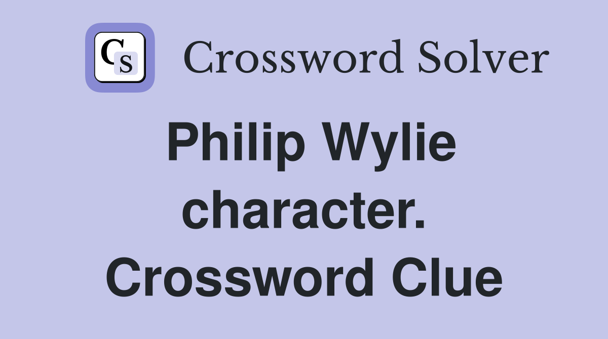 Philip Wylie character. Crossword Clue