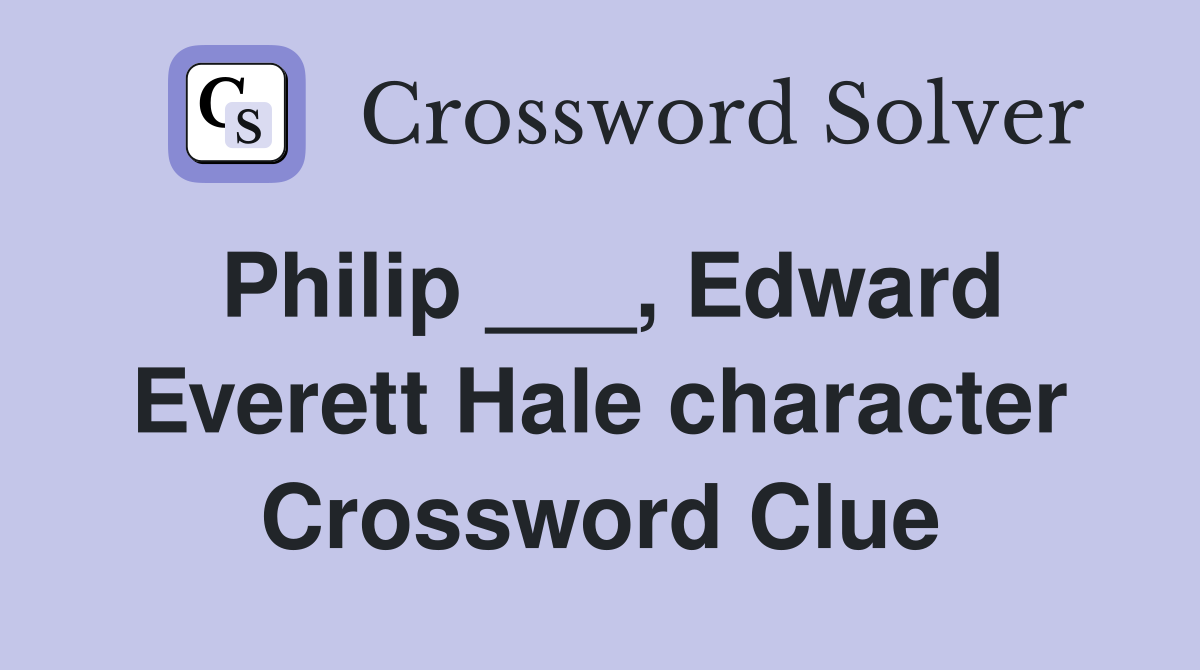 Philip ___, Edward Everett Hale character Crossword Clue