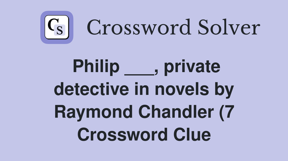 Philip private detective in novels by Raymond Chandler (7 Philip private detective in novels by Raymond Chandler (7