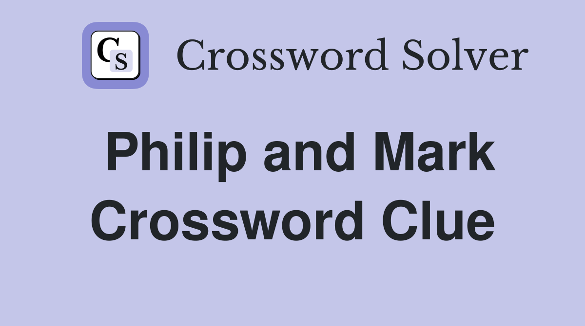 Philip and Mark Crossword Clue