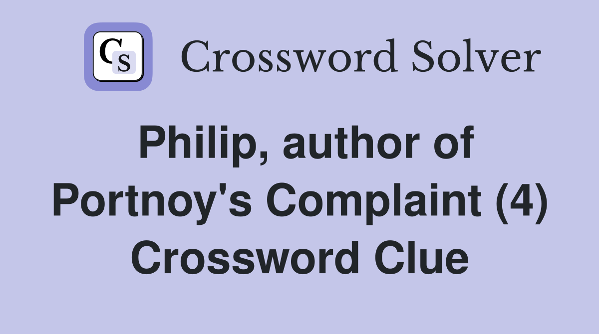 Philip, author of Portnoy's Complaint (4) Crossword Clue
