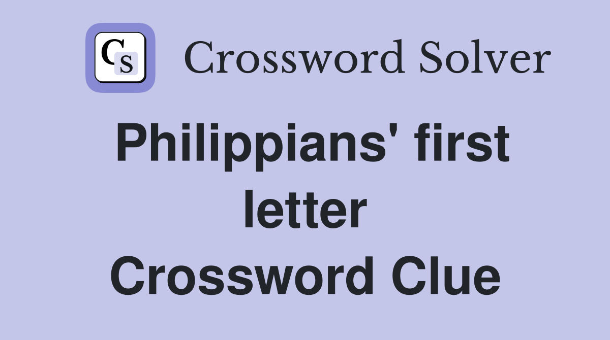 Philippians' first letter Crossword Clue