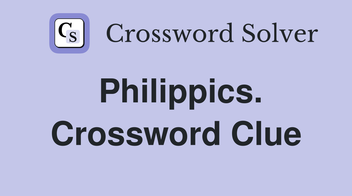 Philippics. Crossword Clue