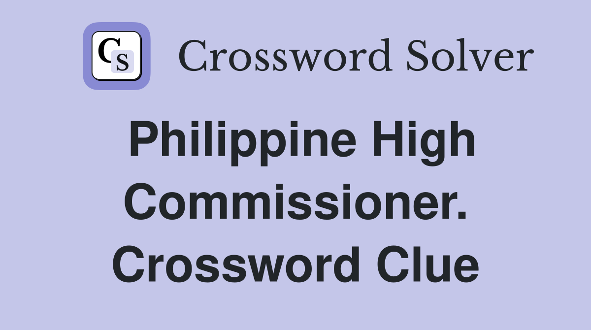Philippine High Commissioner. Crossword Clue