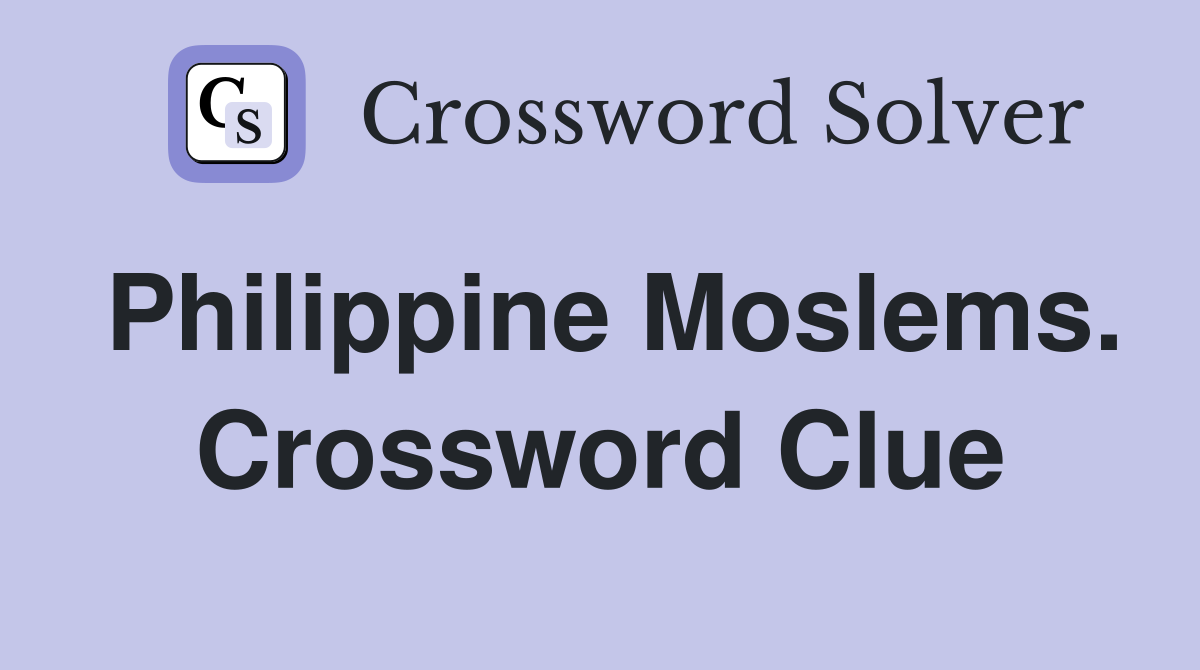 Philippine Moslems. Crossword Clue