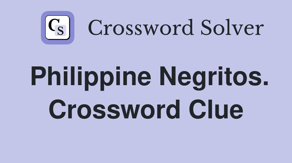 Philippine Negritos. Crossword Clue