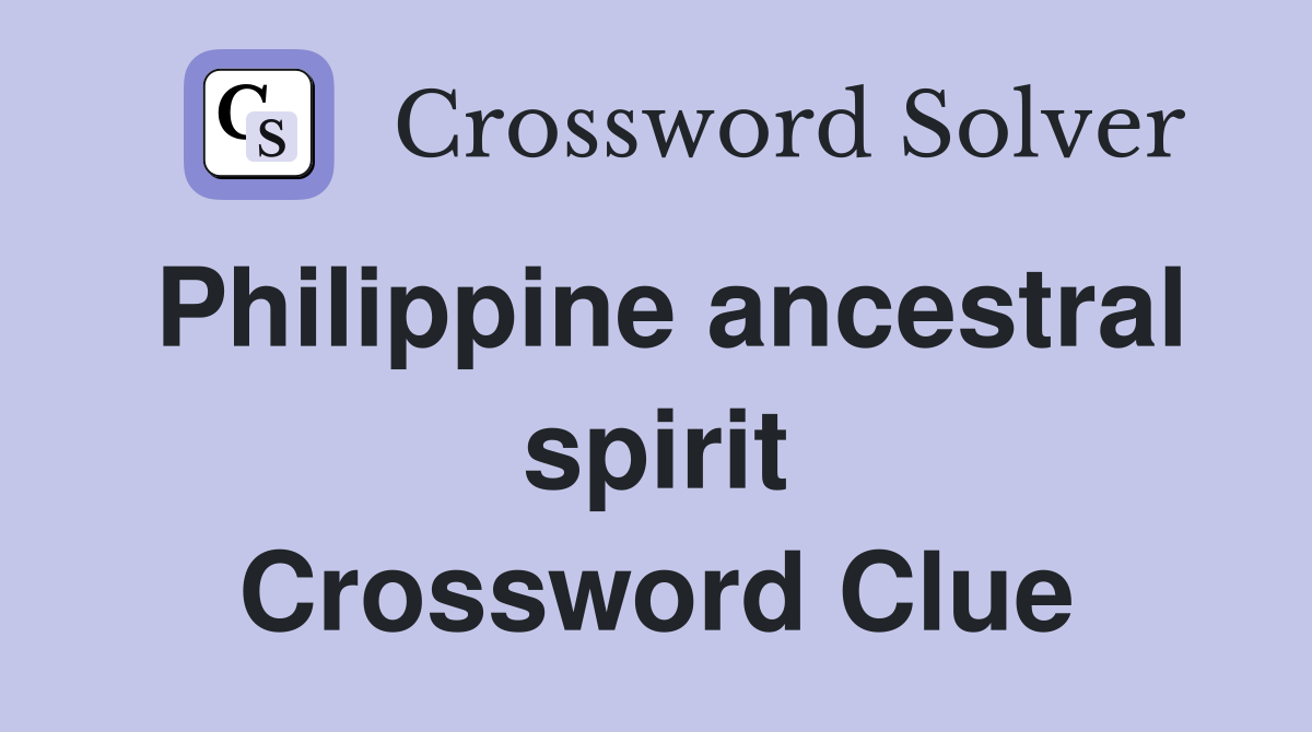 Philippine ancestral spirit Crossword Clue