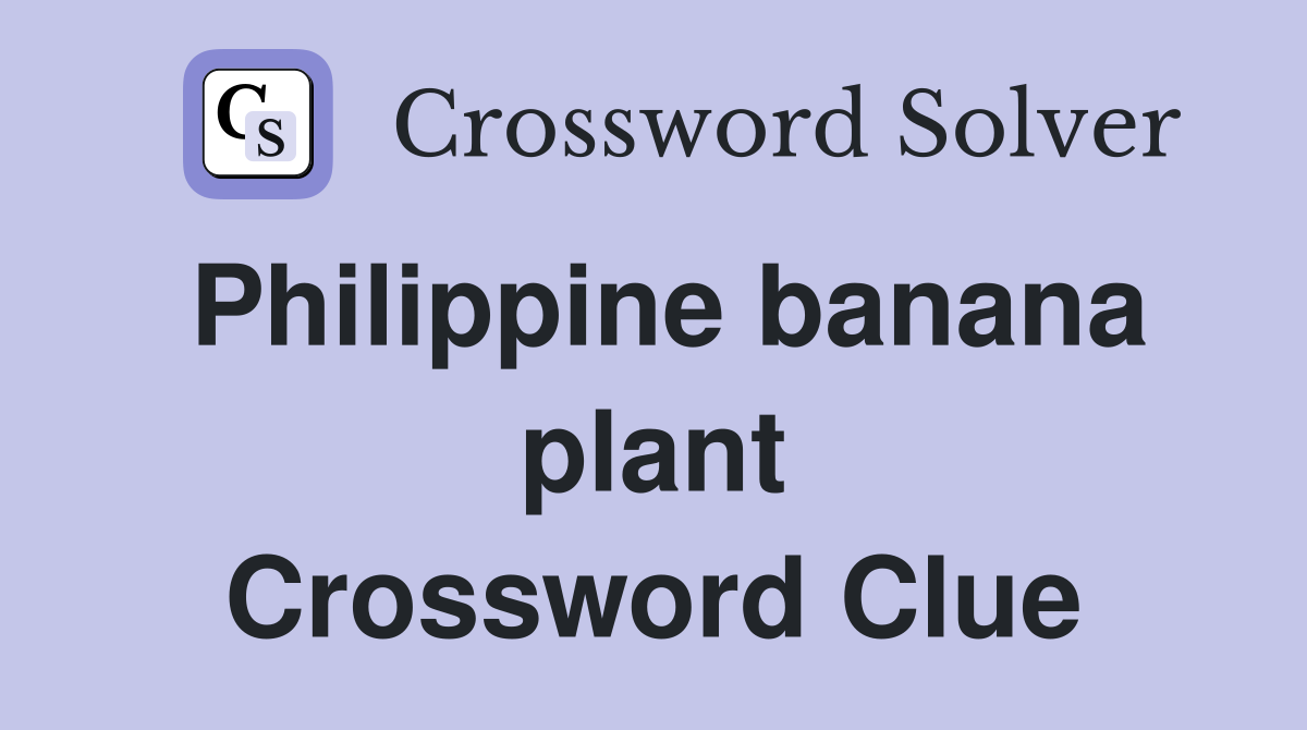 Philippine banana plant Crossword Clue