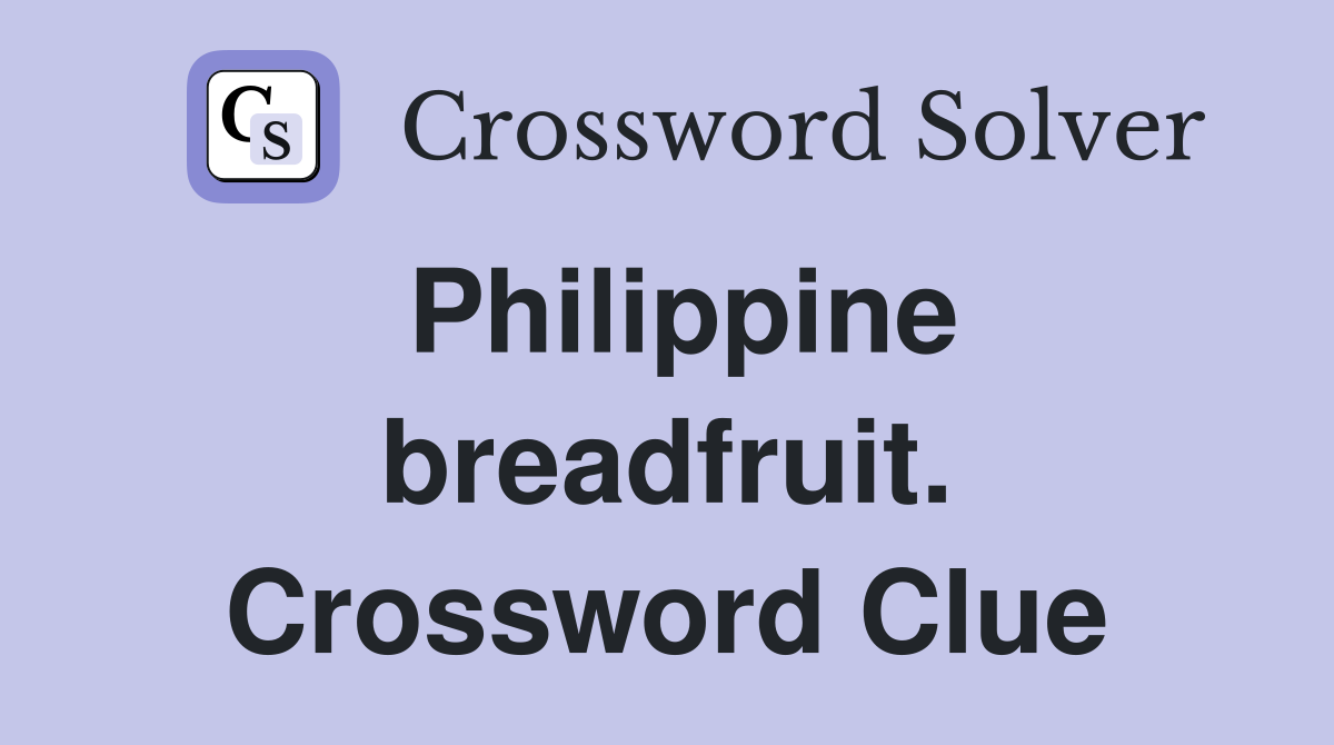 Philippine breadfruit. Crossword Clue