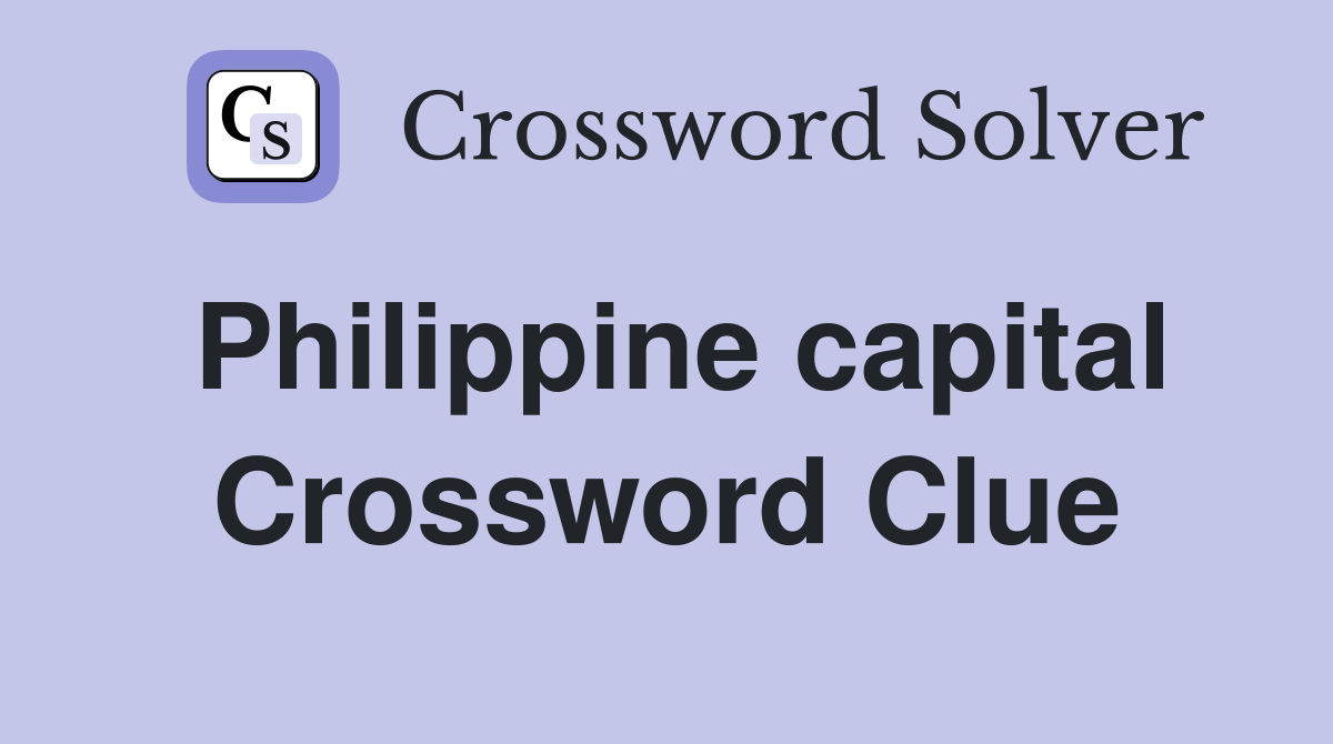 Philippine capital Crossword Clue