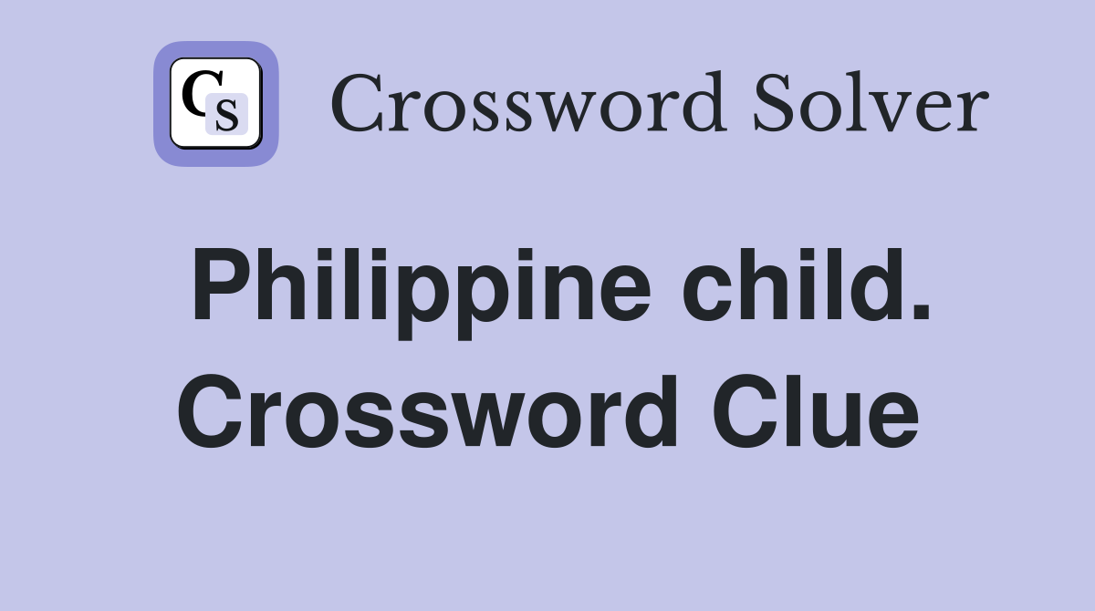 Philippine child. Crossword Clue