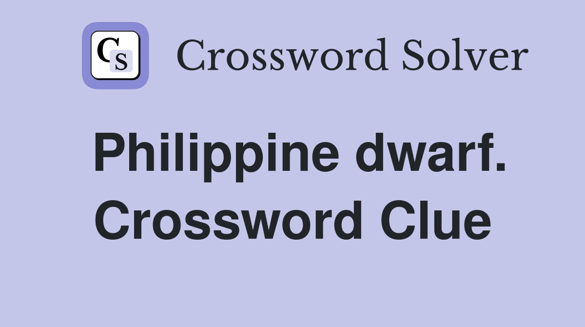 Philippine dwarf. Crossword Clue