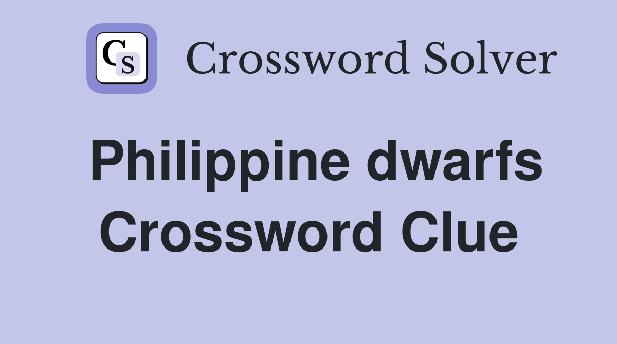 Philippine dwarfs Crossword Clue